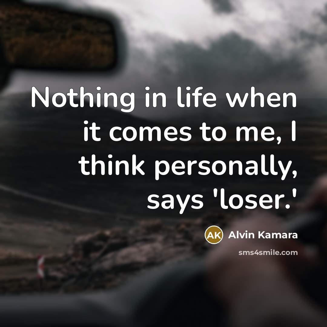 “Nothing in life when it comes to me, I think personally, says 'loser.'” quote by Alvin Kamara
