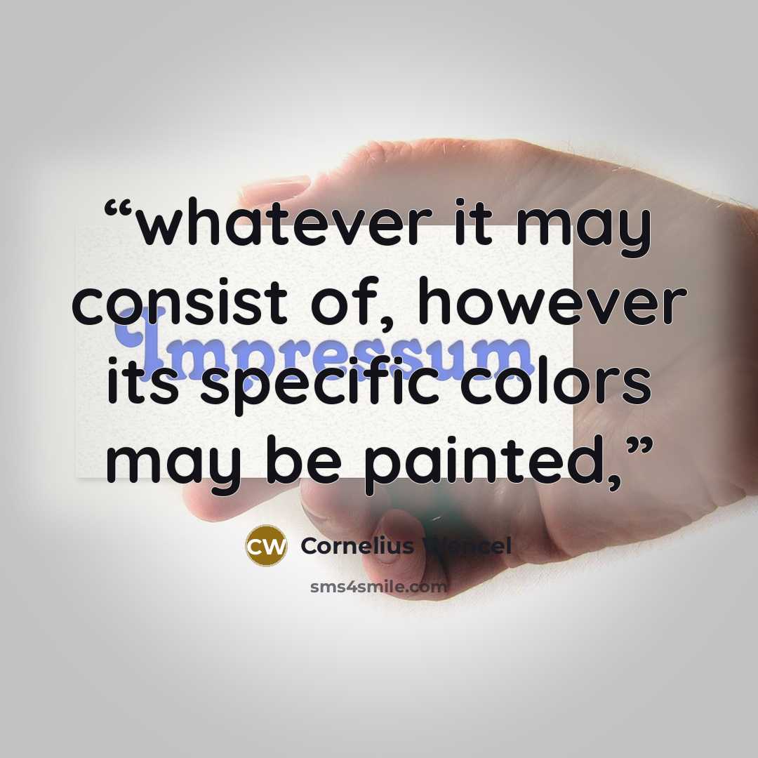 “whatever it may consist of, however its specific colors may be painted,” quote by Cornelius Wencel