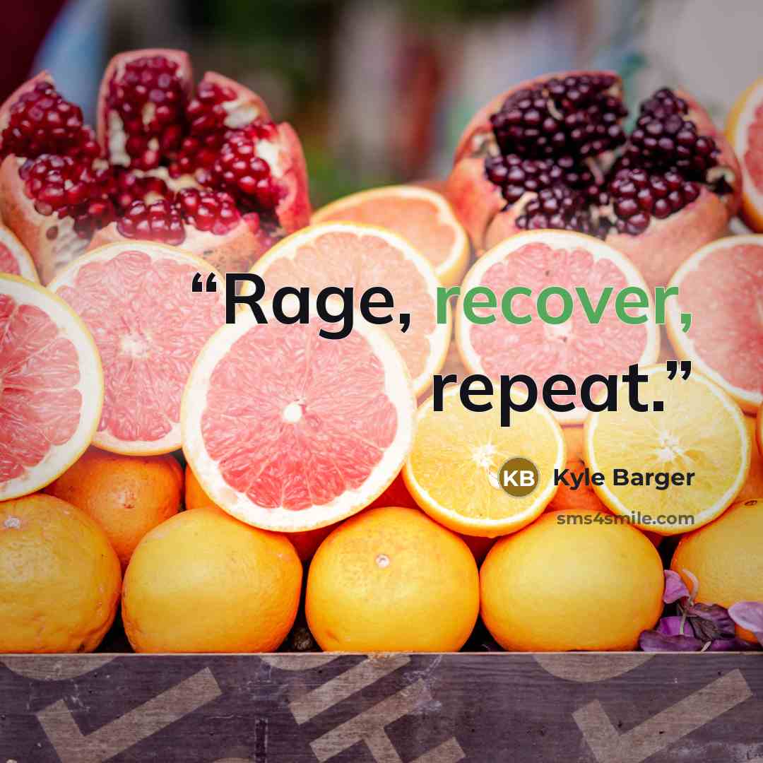 “Rage, recover, repeat.” quote by Kyle Barger