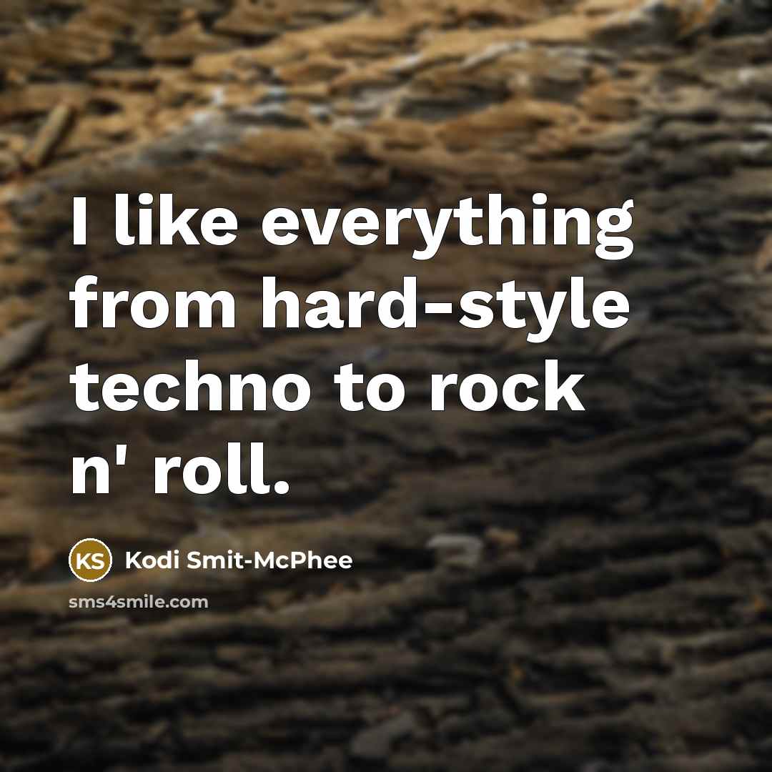 “I like everything from hard-style techno to rock n' roll.” quote by Kodi Smit-McPhee