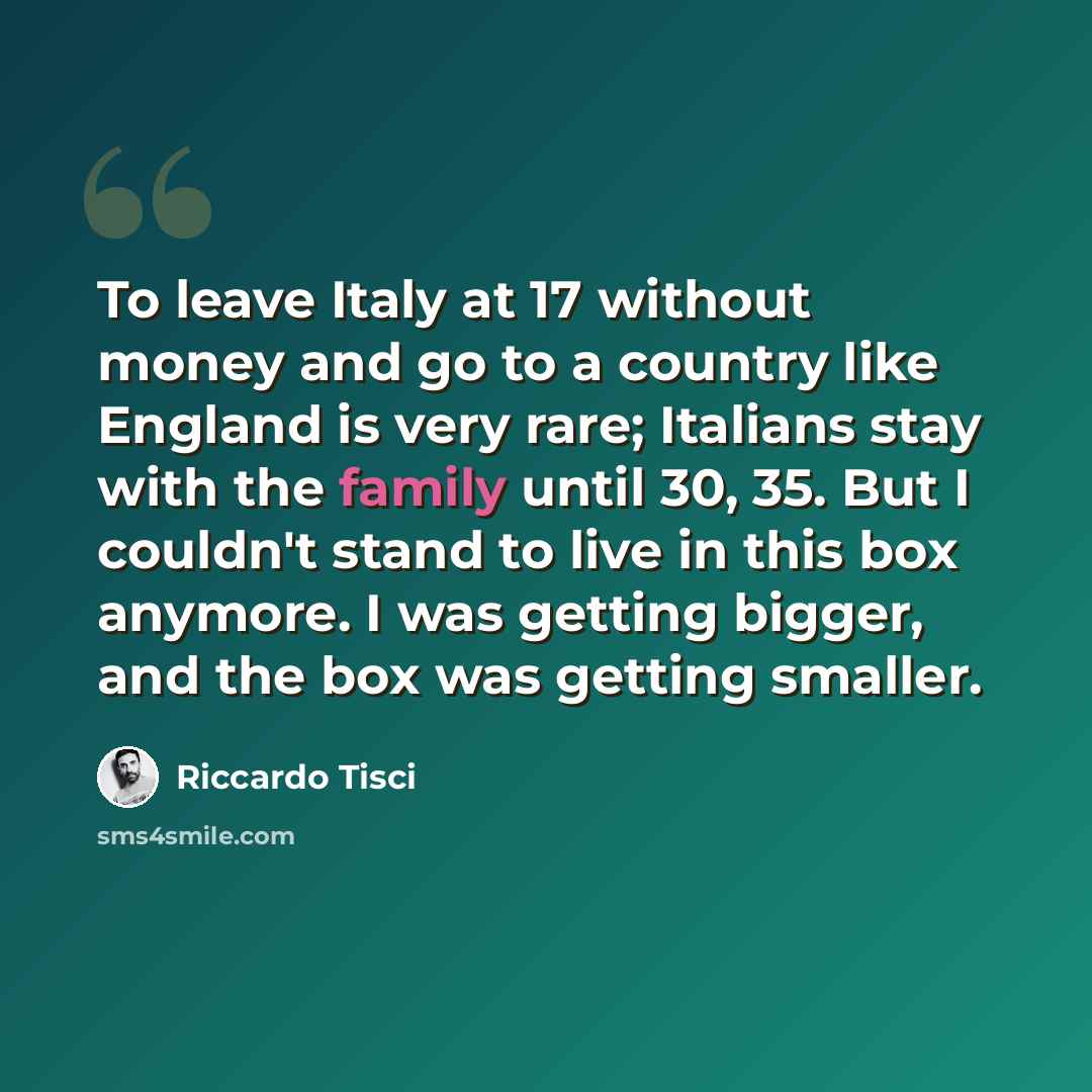 “To leave Italy at 17 without money and go to a country like England is very rare; Italians stay with the family until 30, 35. But I couldn't stand to live in this box anymore. I was getting bigger, and the box was getting smaller.” quote by Riccardo Tisci