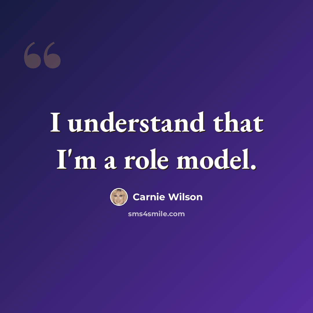 “I understand that I'm a role model.” quote by Carnie Wilson