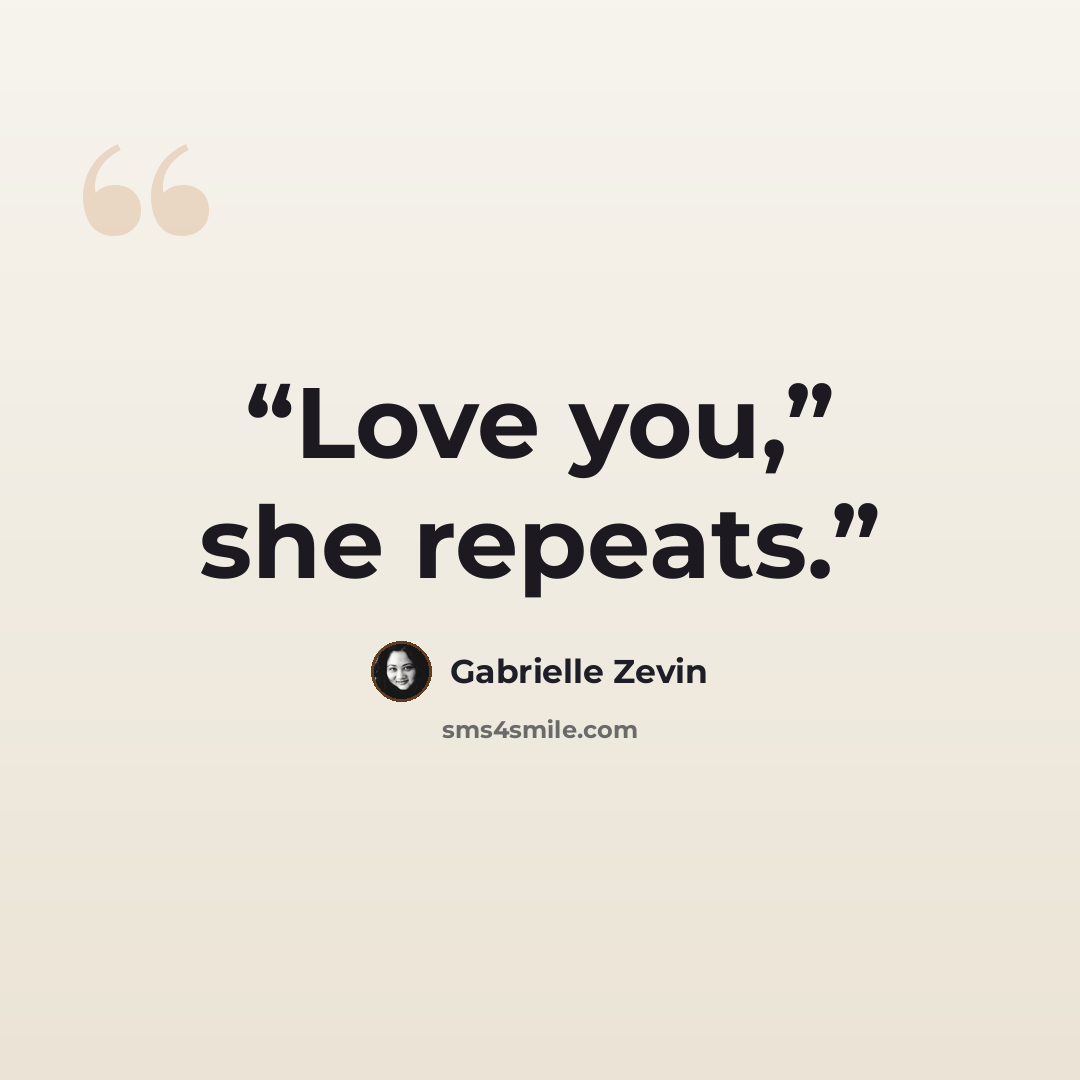 “Love you,” she repeats.” quote by Gabrielle Zevin