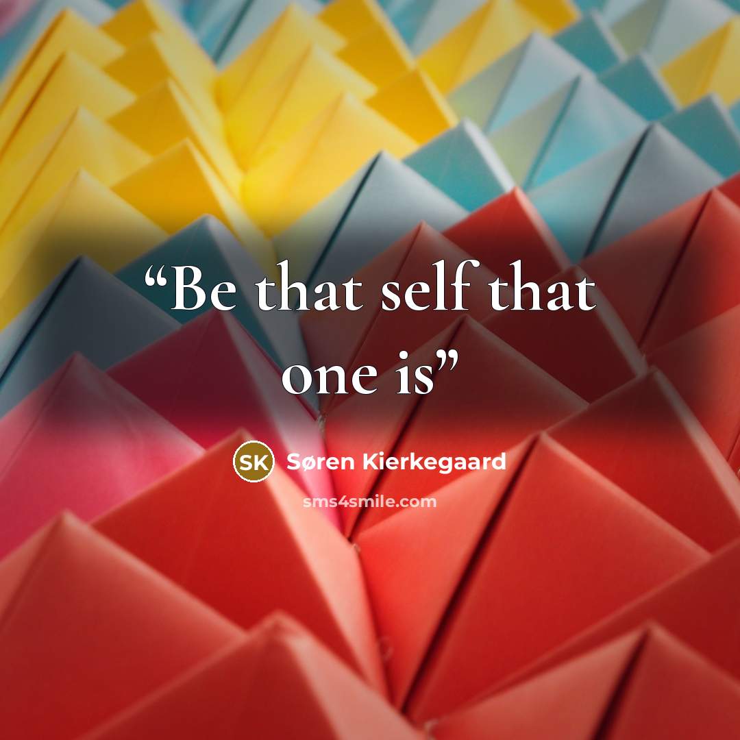 “Be that self that one is” quote by Søren Kierkegaard