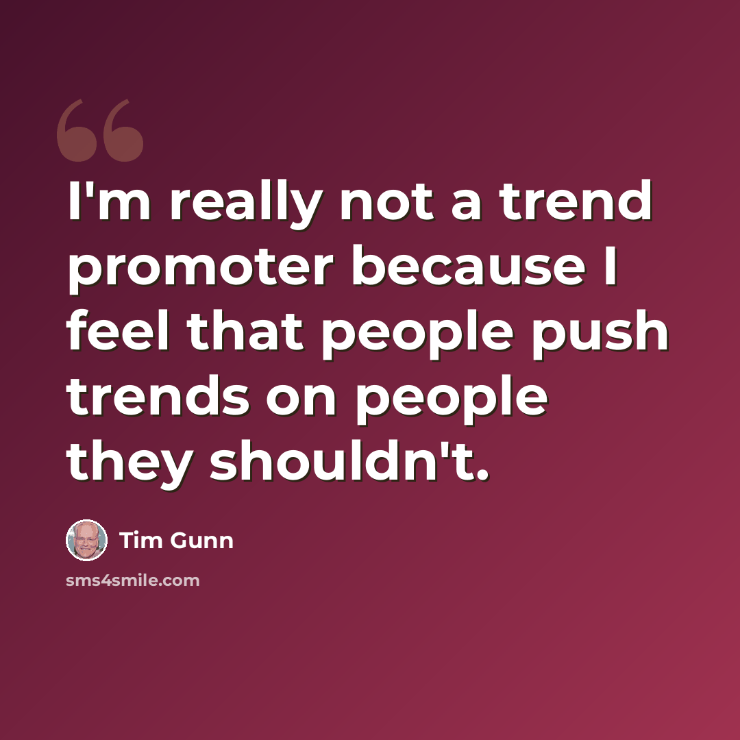 “I'm really not a trend promoter because I feel that people push trends on people they shouldn't.” quote by Tim Gunn