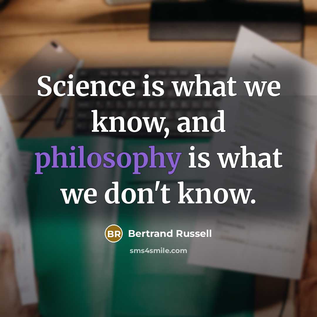 “Science is what we know, and philosophy is what we don't know.” quote by Bertrand Russell