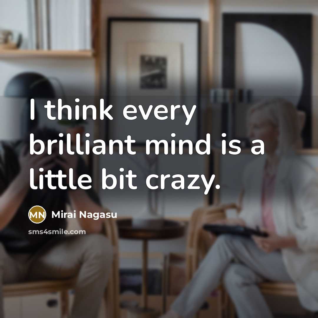 “I think every brilliant mind is a little bit crazy.” quote by Mirai Nagasu