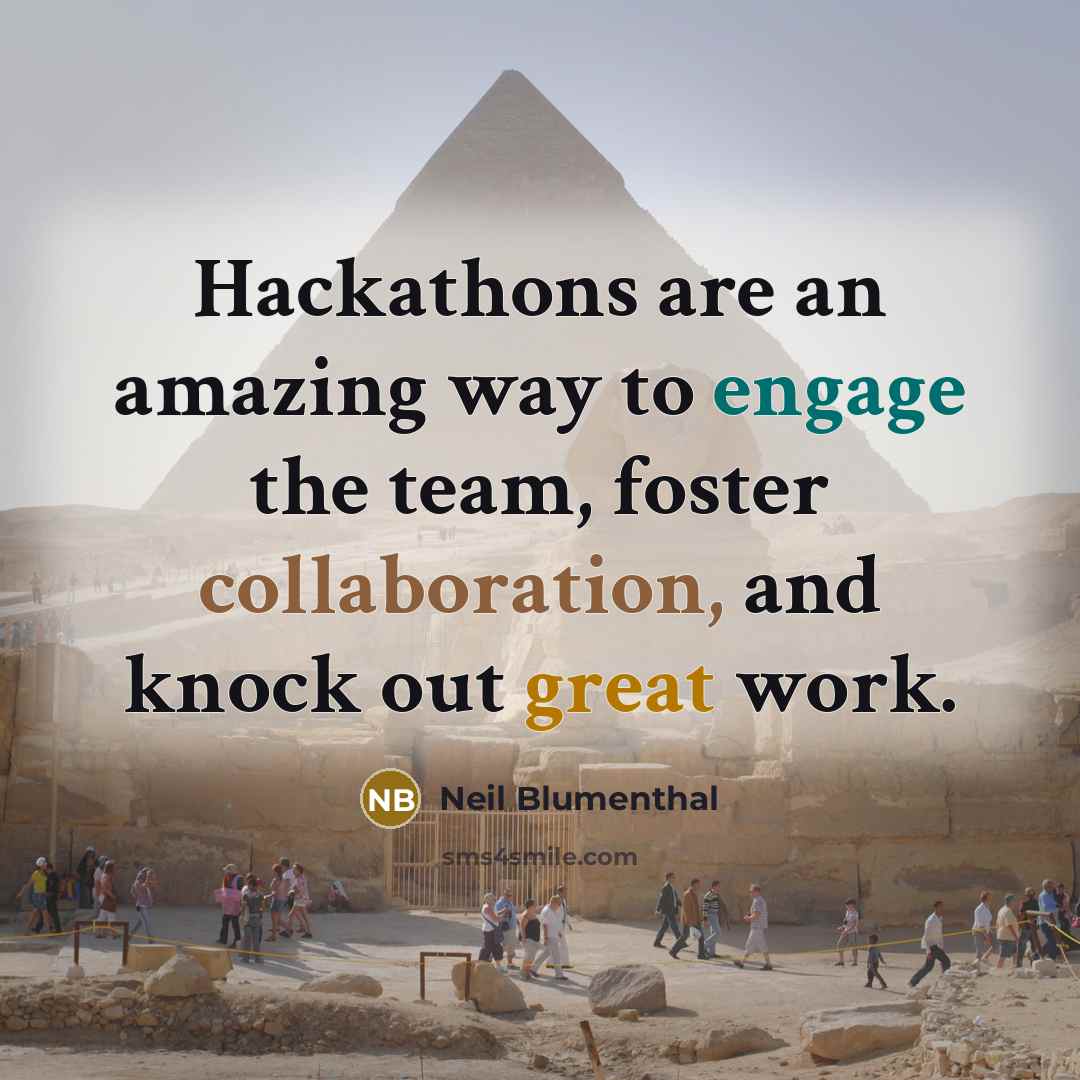 “Hackathons are an amazing way to engage the team, foster collaboration, and knock out great work.” quote by Neil Blumenthal