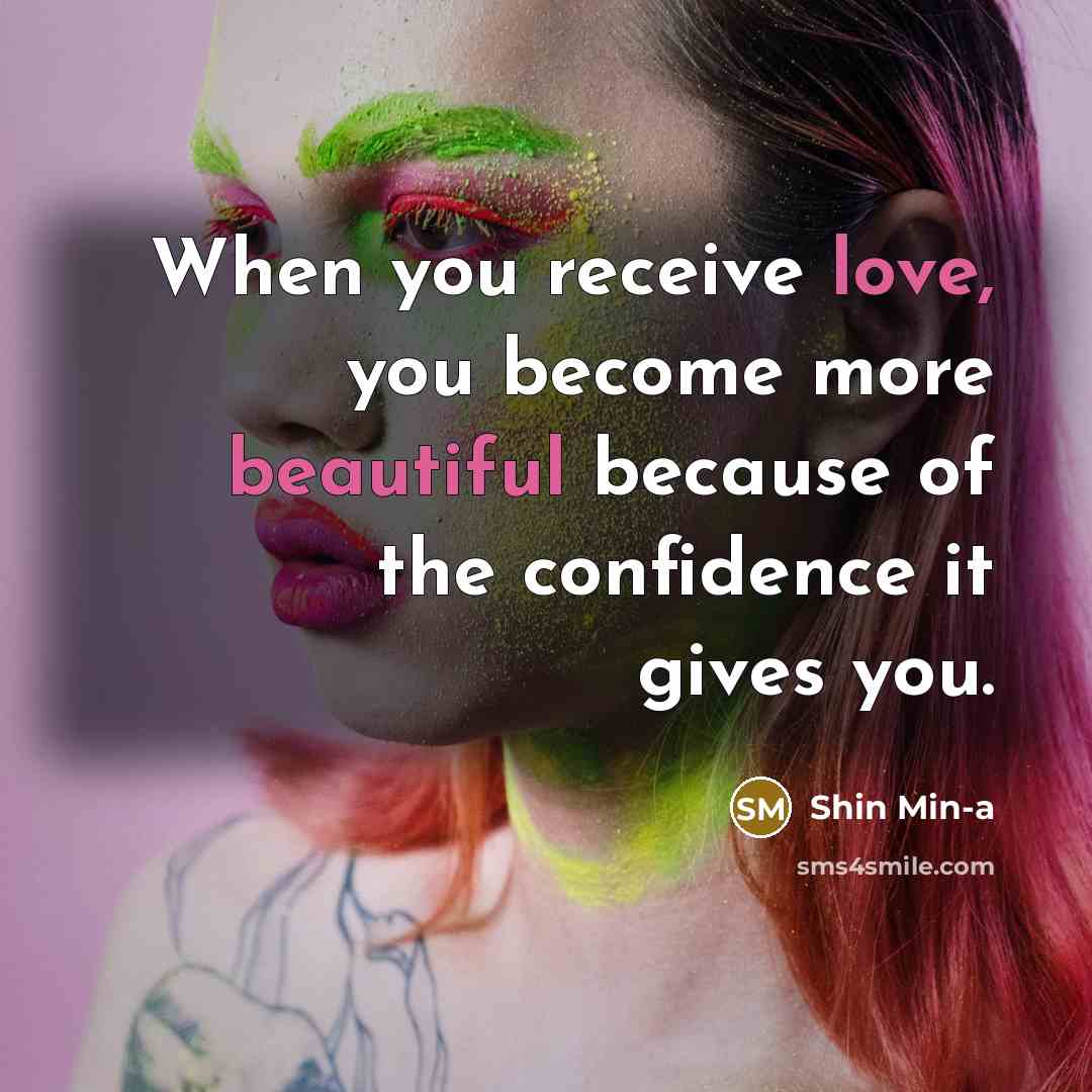 “When you receive love, you become more beautiful because of the confidence it gives you.” quote by Shin Min-a
