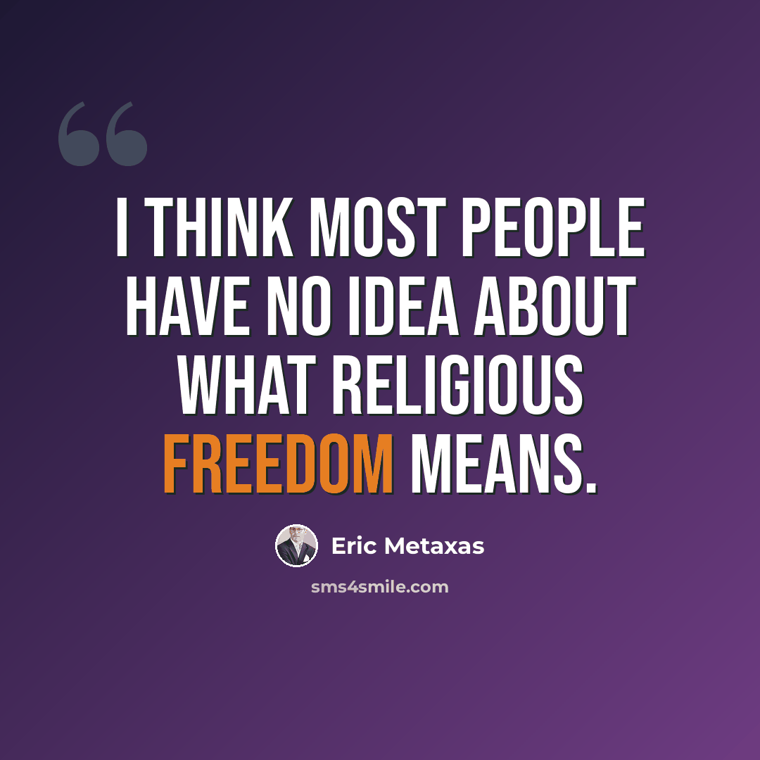 “I think most people have no idea about what religious freedom means.” quote by Eric Metaxas