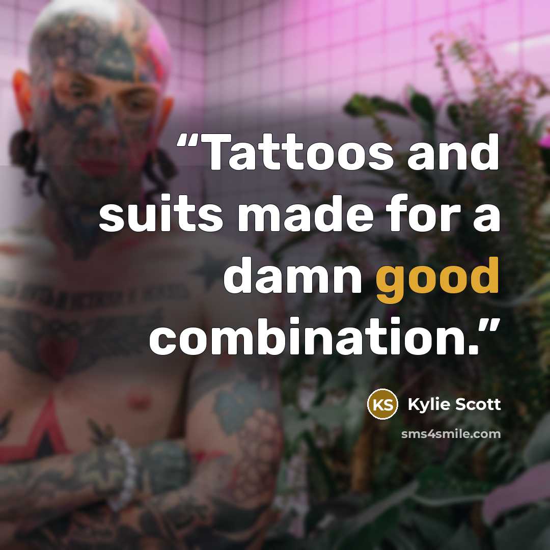 “Tattoos and suits made for a damn good combination.” quote by Kylie Scott