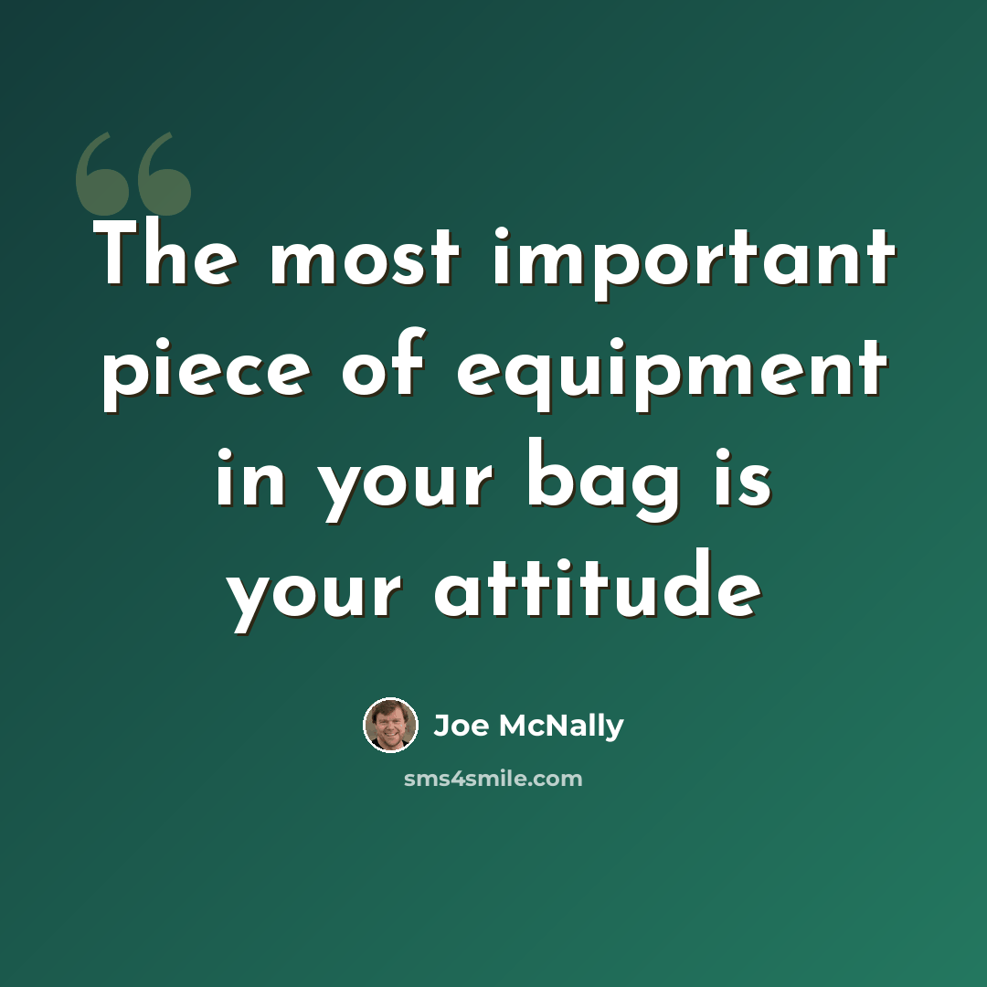 “The most important piece of equipment in your bag is your attitude” quote by Joe McNally