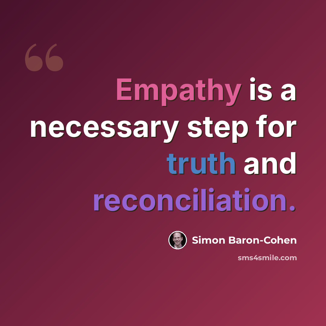 “Empathy is a necessary step for truth and reconciliation.” quote by Simon Baron-Cohen