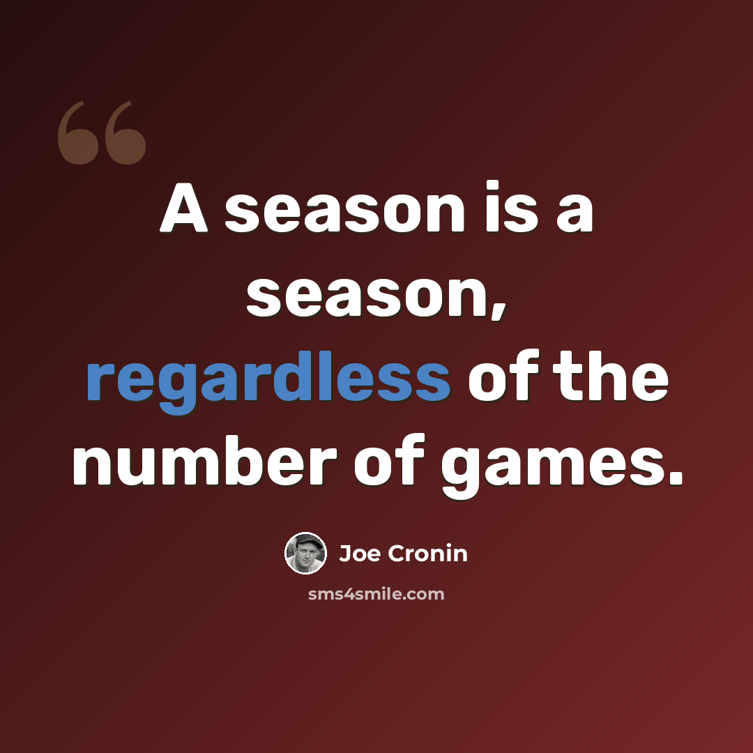“A season is a season, regardless of the number of games.” quote by Joe Cronin