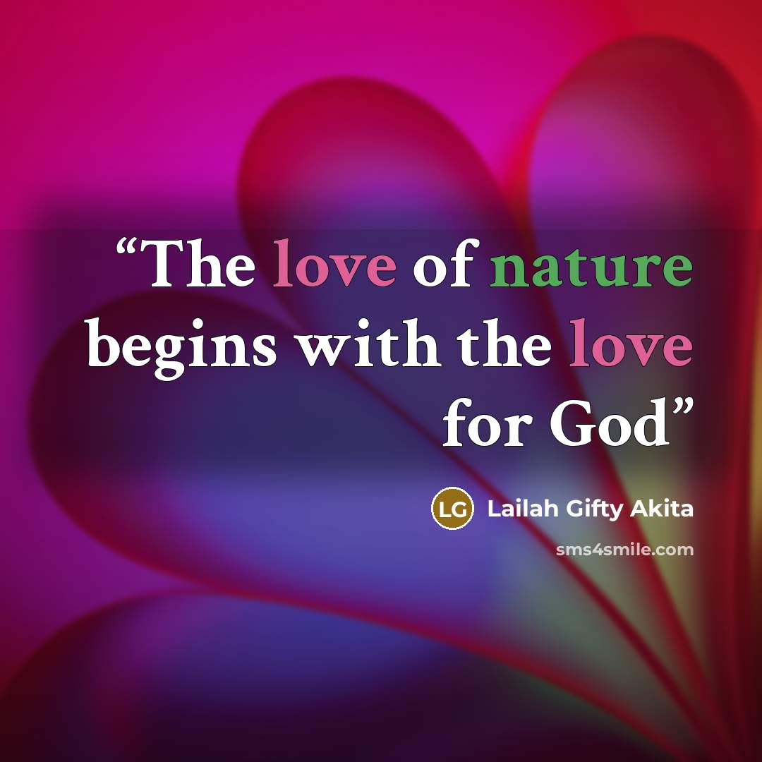 “The love of nature begins with the love for God” quote by Lailah Gifty Akita