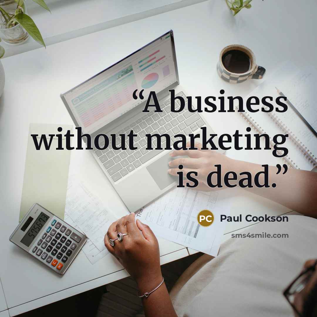 “A business without marketing is dead.” quote by Paul Cookson