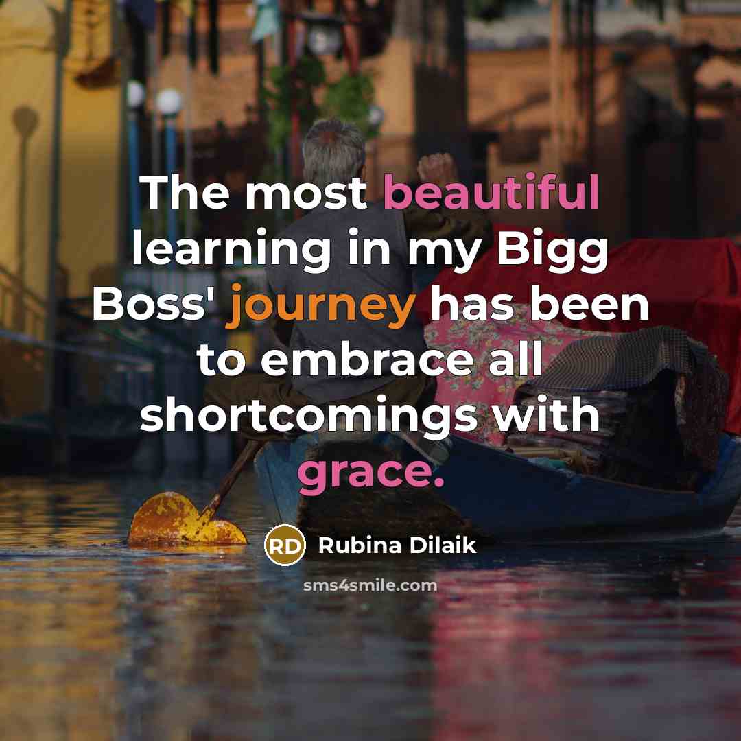 “The most beautiful learning in my Bigg Boss' journey has been to embrace all shortcomings with grace.” quote by Rubina Dilaik