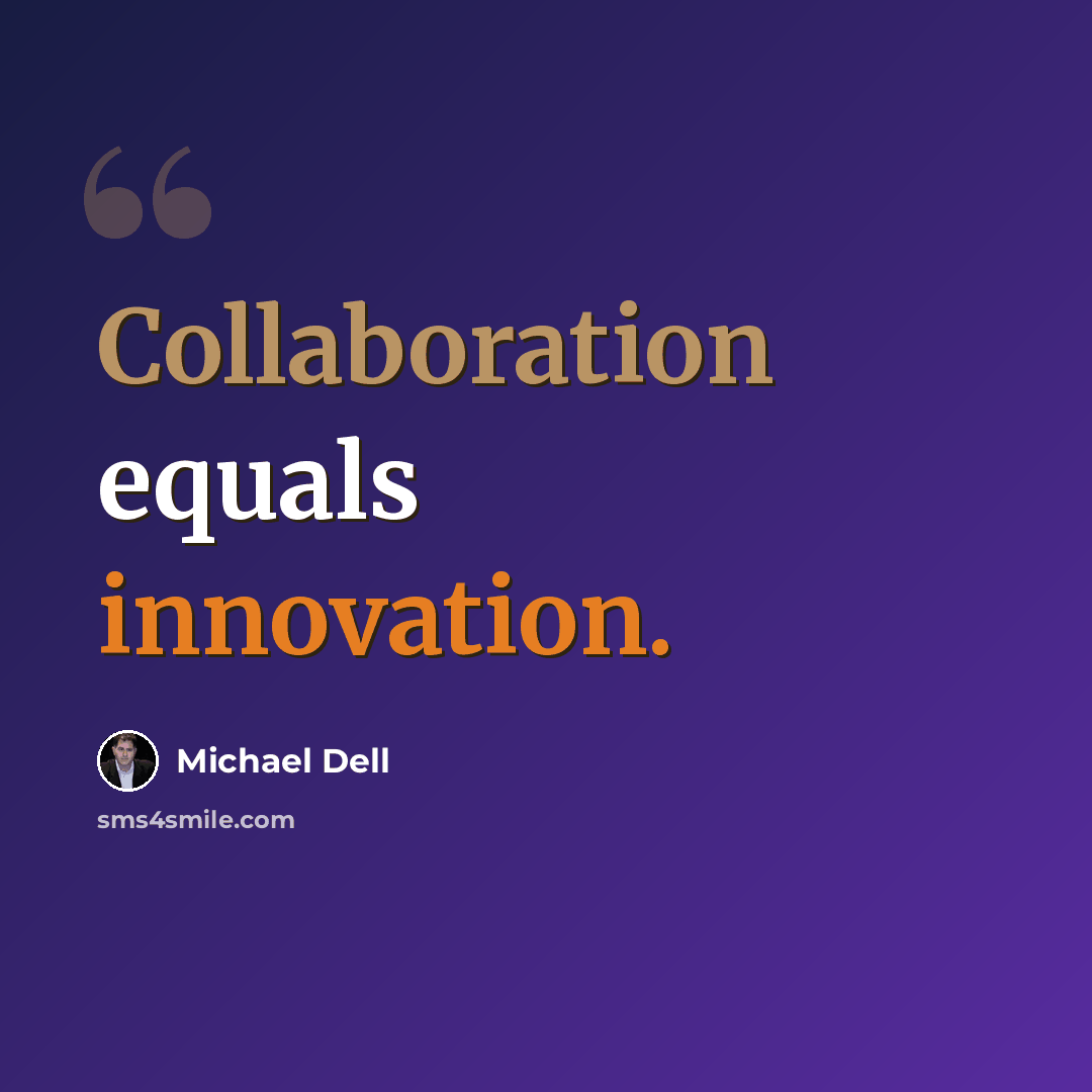 “Collaboration equals innovation.” quote by Michael Dell