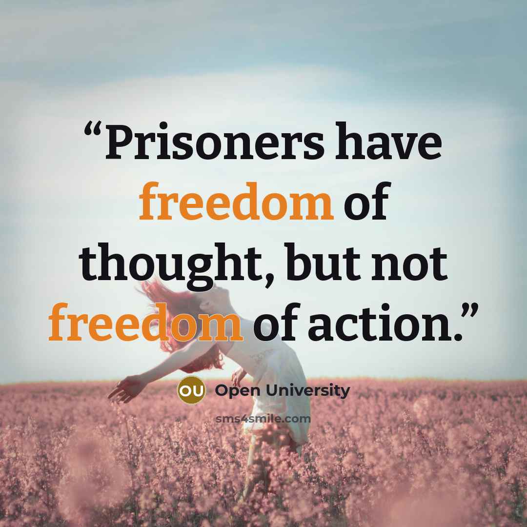 “Prisoners have freedom of thought, but not freedom of action.” quote by Open University