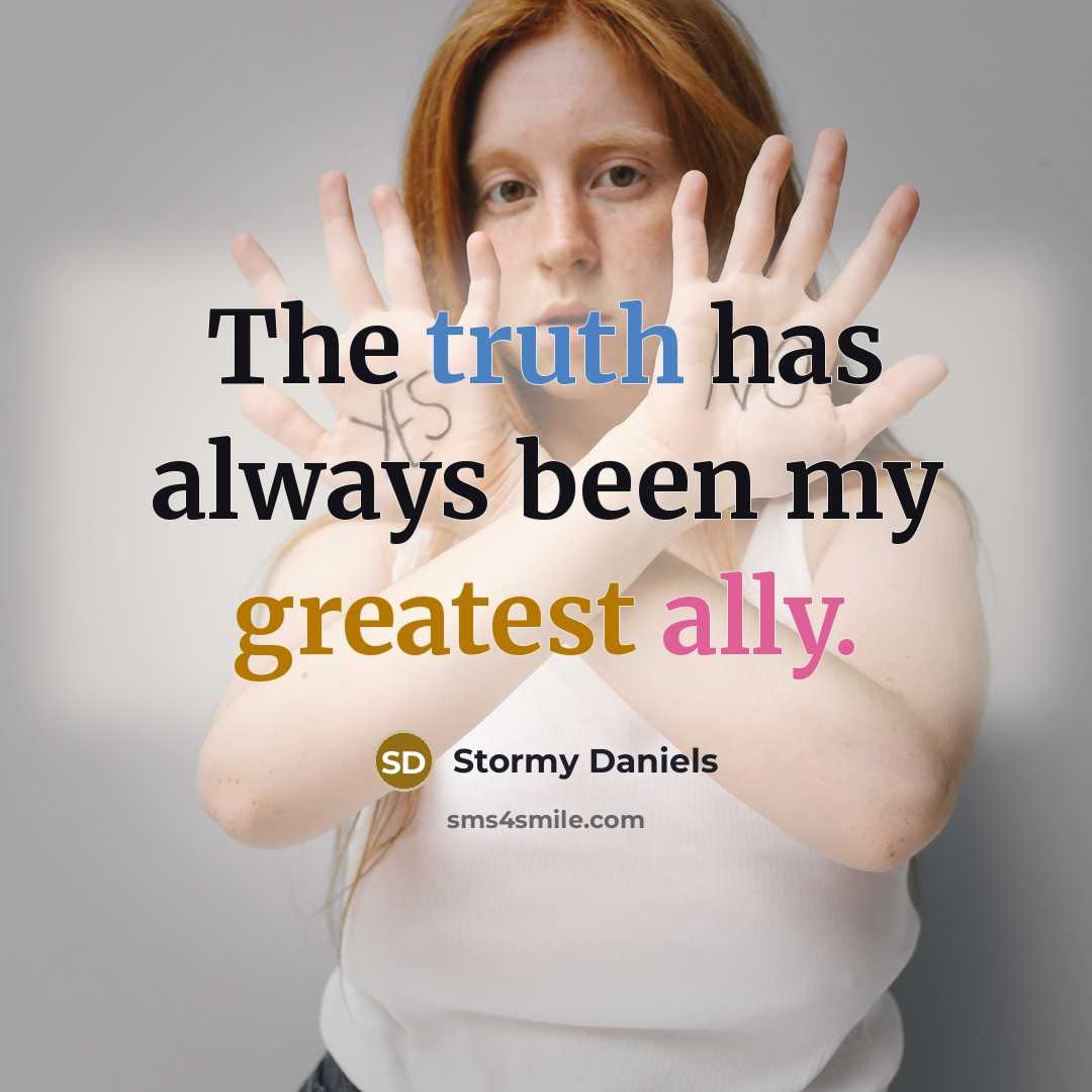 “The truth has always been my greatest ally.” quote by Stormy Daniels