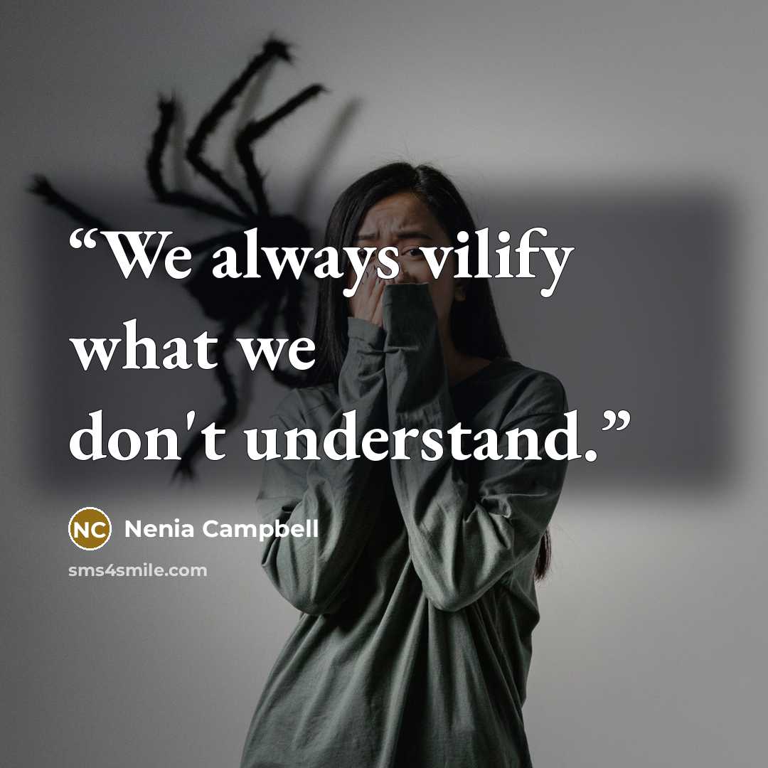 “We always vilify what we don't understand.” quote by Nenia Campbell