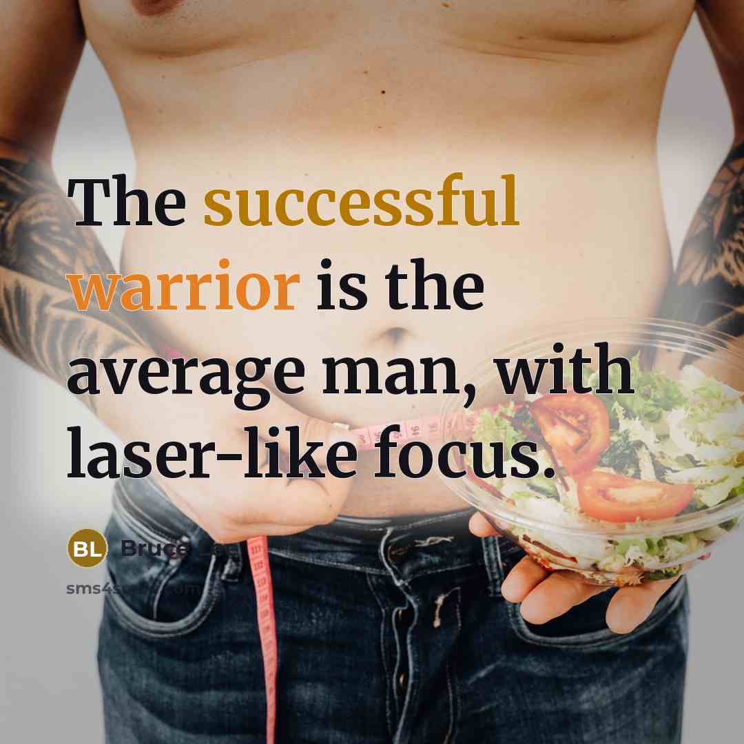 “The successful warrior is the average man, with laser-like focus.” quote by Bruce Lee