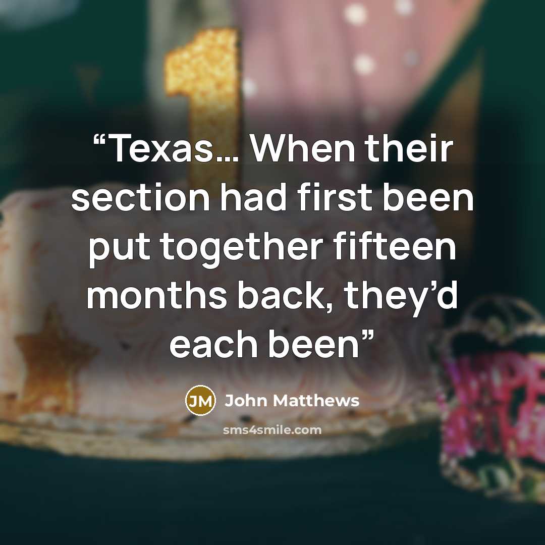 “Texas… When their section had first been put together fifteen months back, they’d each been” quote by John Matthews