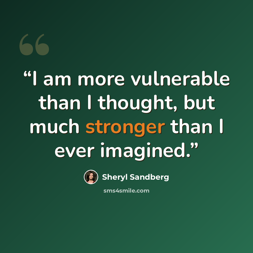 “I am more vulnerable than I thought, but much stronger than I ever imagined.” quote by Sheryl Sandberg