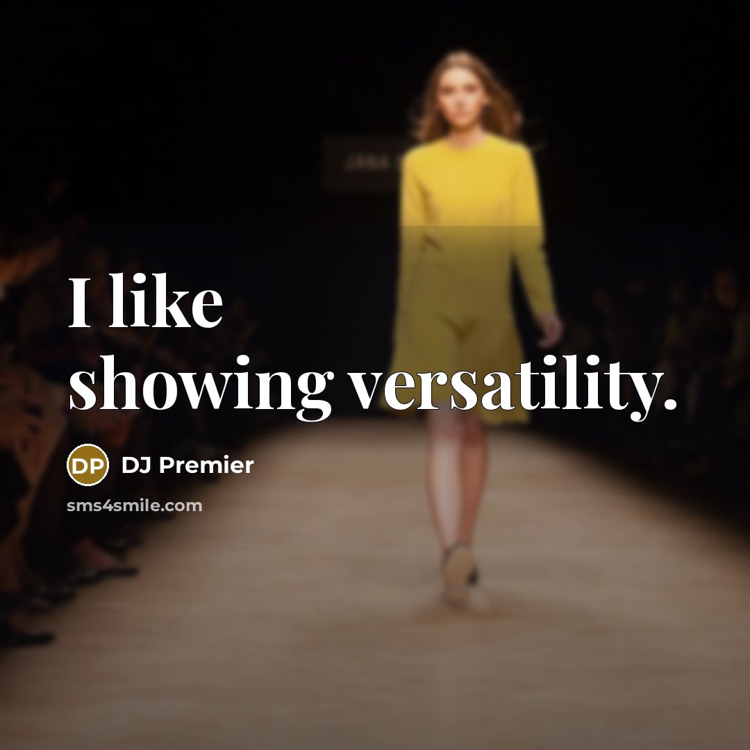 “I like showing versatility.” quote by DJ Premier
