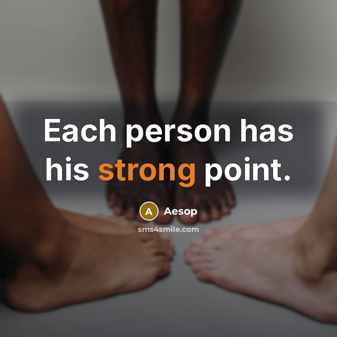 “Each person has his strong point.” quote by Aesop