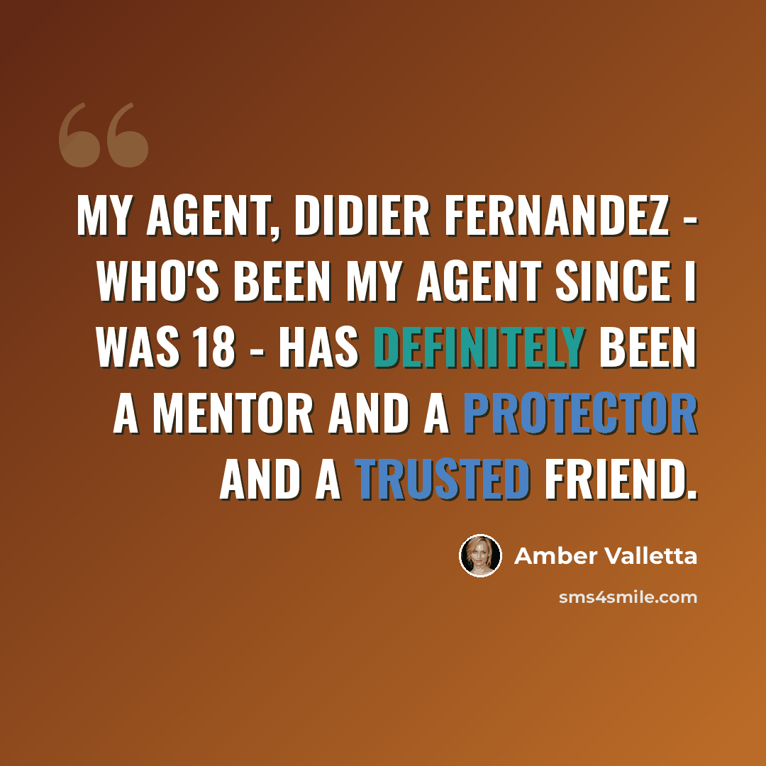 “My agent, Didier Fernandez - who's been my agent since I was 18 - has definitely been a mentor and a protector and a trusted friend.” quote by Amber Valletta