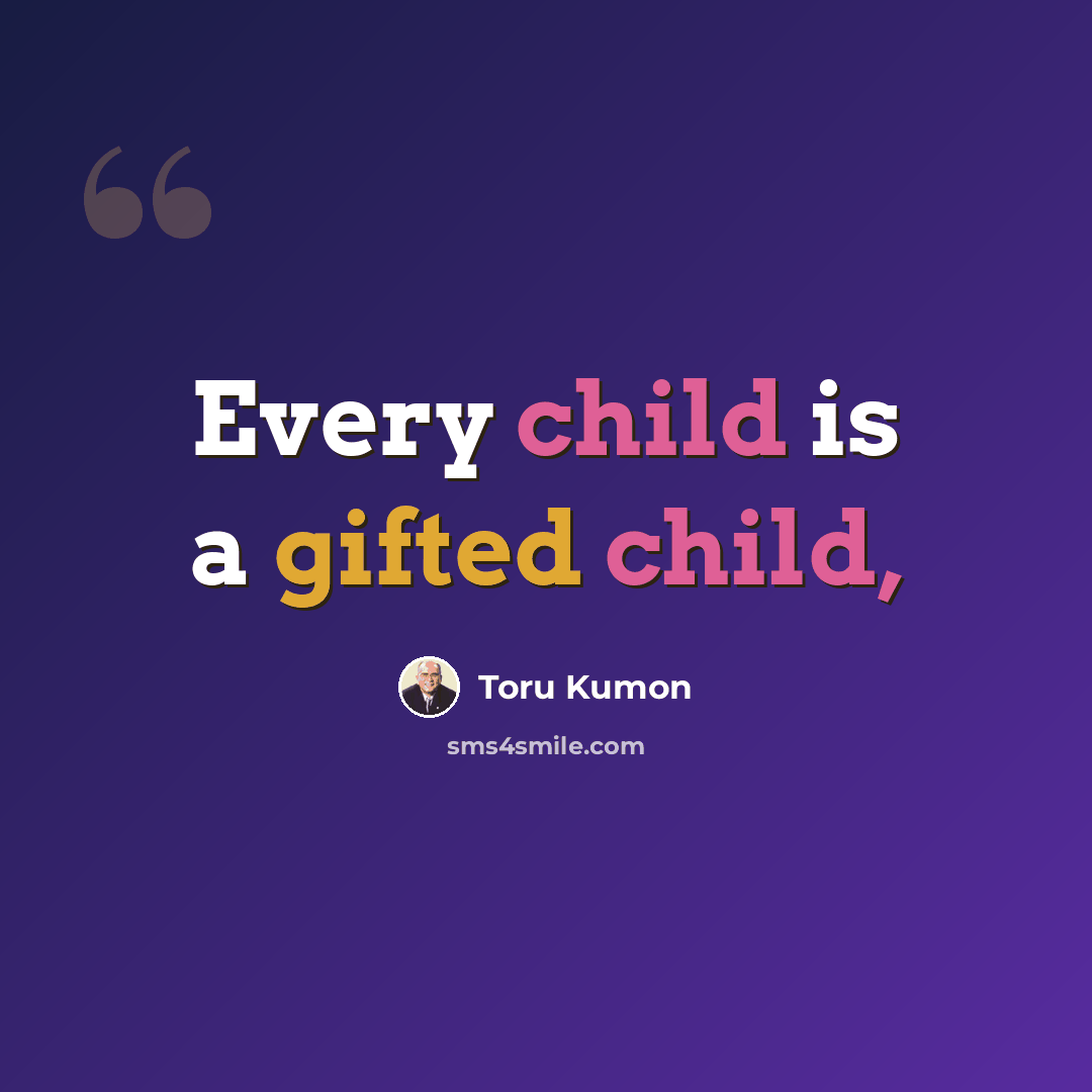 “Every child is a gifted child,” quote by Toru Kumon