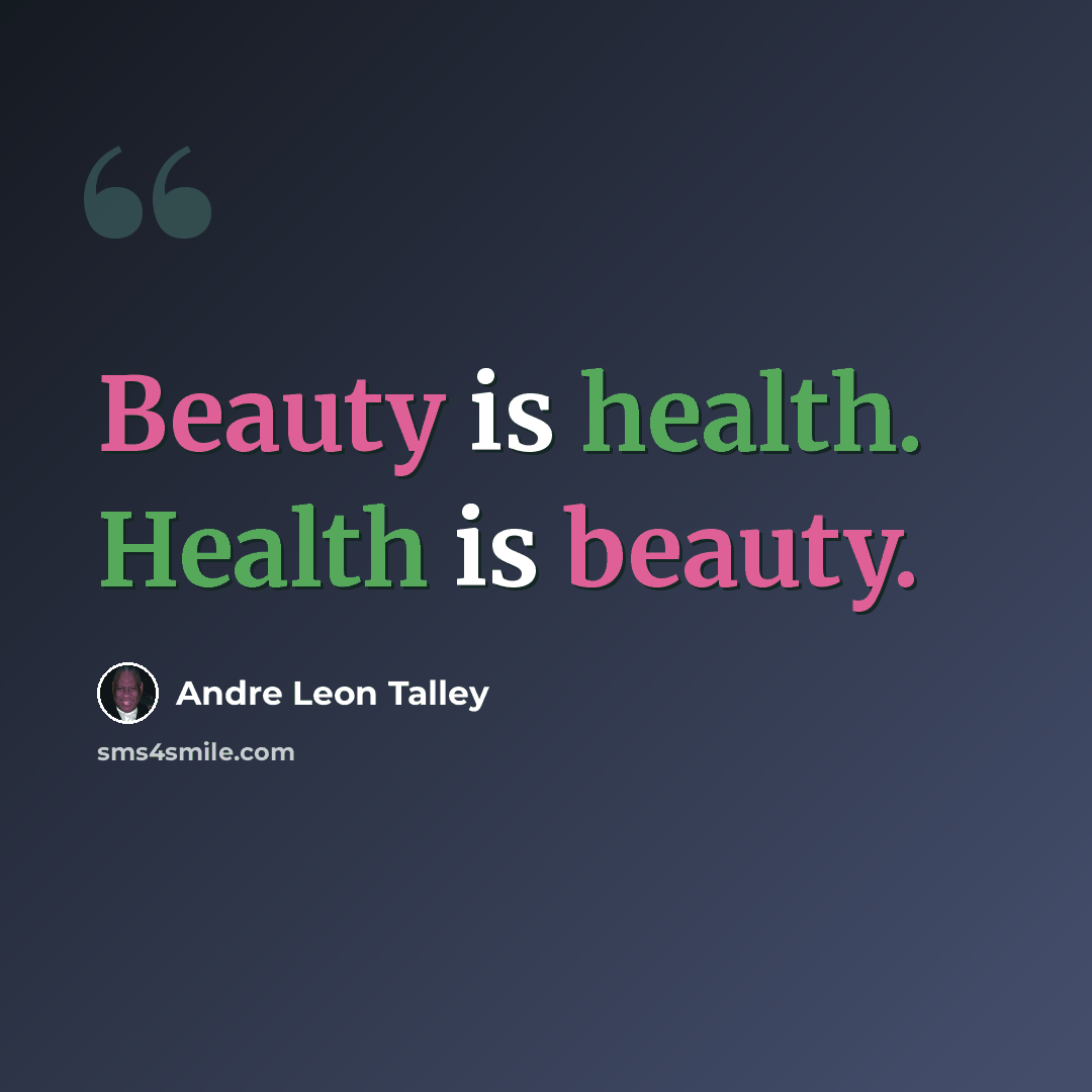“Beauty is health. Health is beauty.” quote by Andre Leon Talley