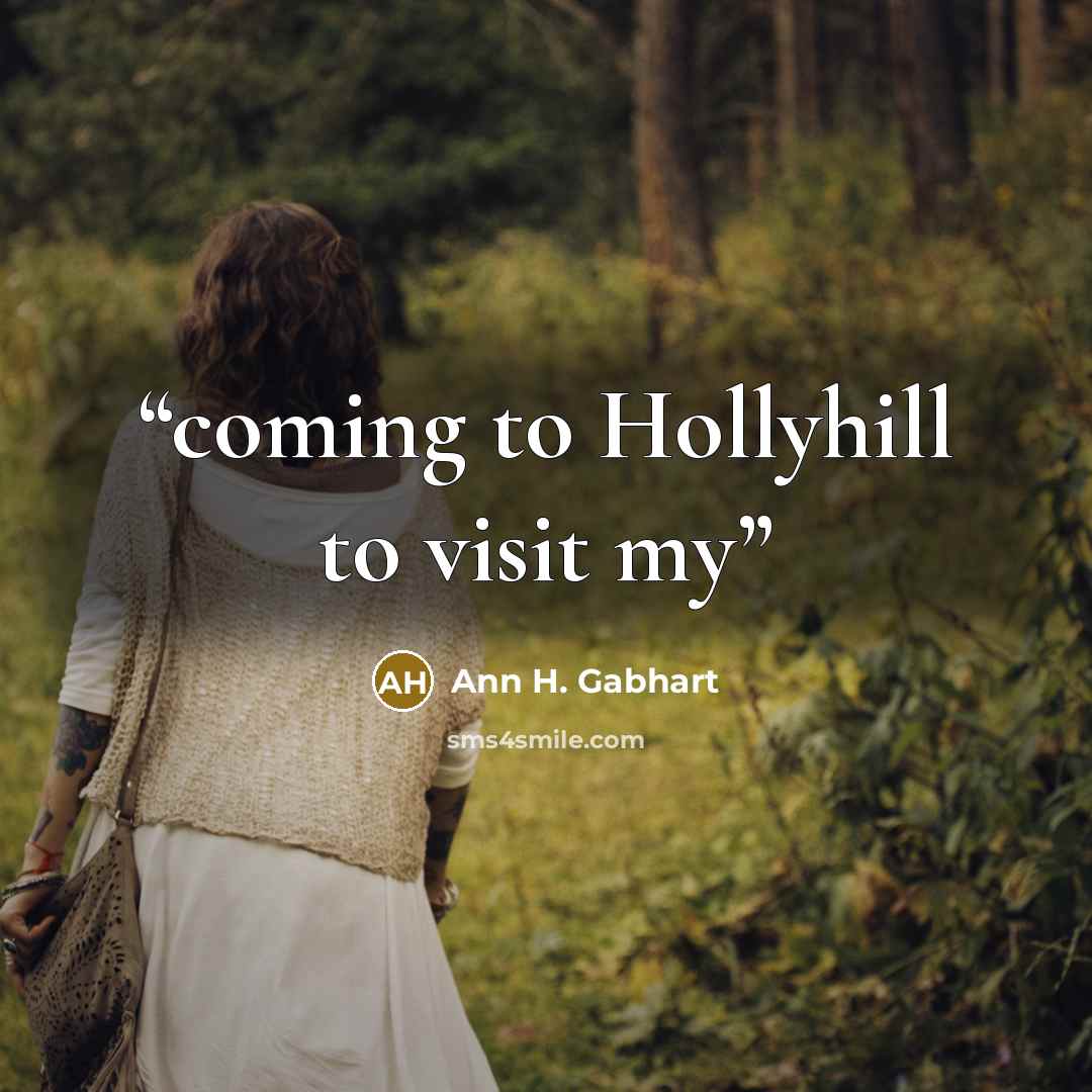 “coming to Hollyhill to visit my” quote by Ann H. Gabhart