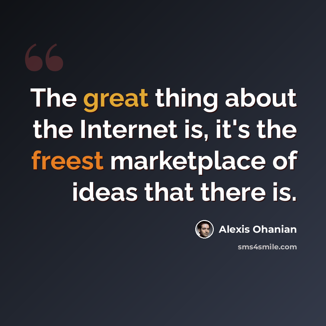 “The great thing about the Internet is, it's the freest marketplace of ideas that there is.” quote by Alexis Ohanian