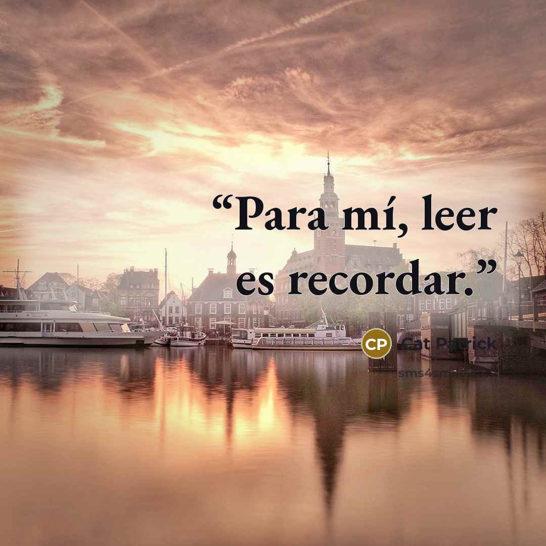 “Para mí, leer es recordar.” quote by Cat Patrick