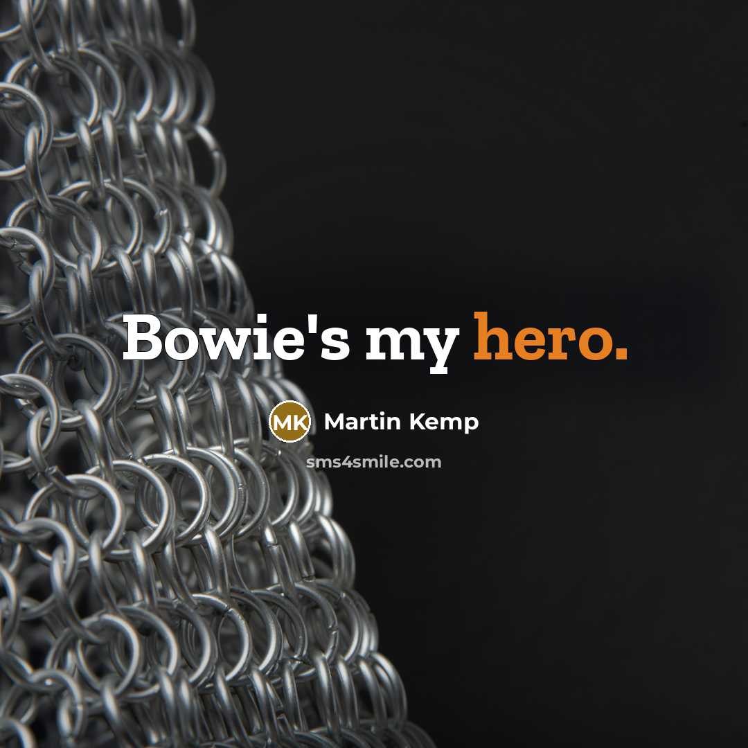 “Bowie's my hero.” quote by Martin Kemp