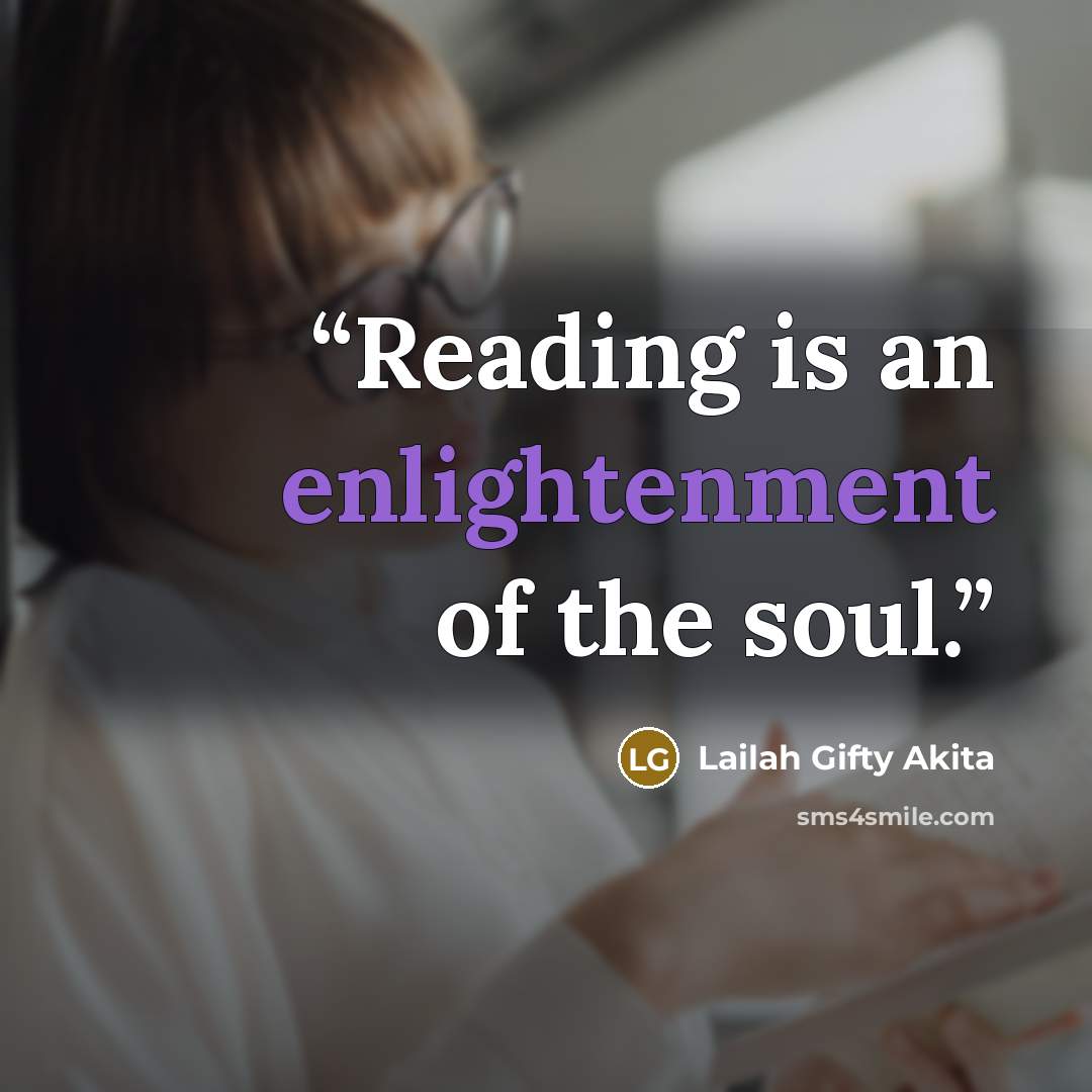 “Reading is an enlightenment of the soul.” quote by Lailah Gifty Akita