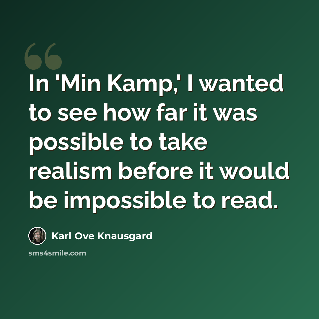 “In 'Min Kamp,' I wanted to see how far it was possible to take realism before it would be impossible to read.” quote by Karl Ove Knausgard
