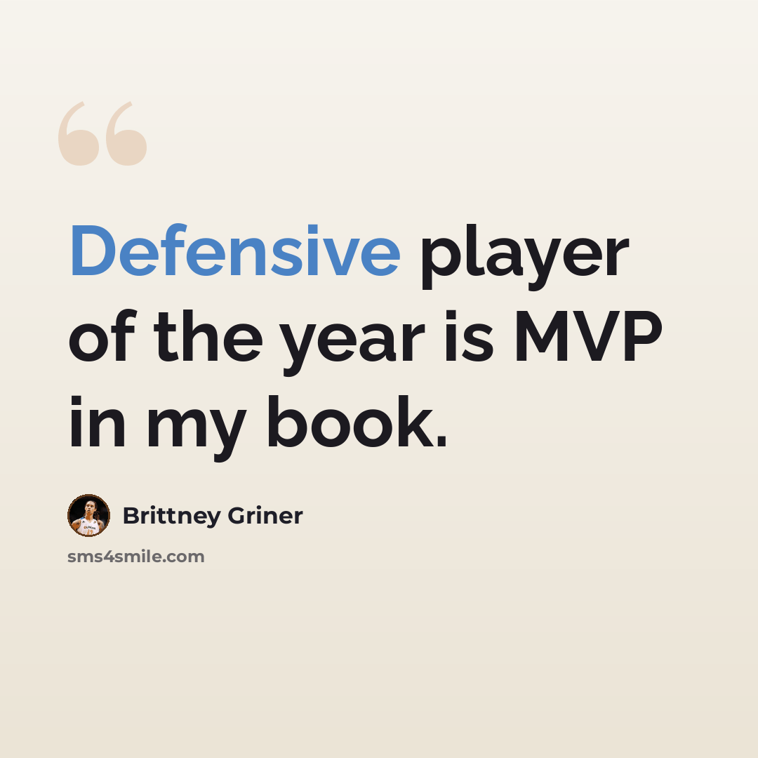 “Defensive player of the year is MVP in my book.” quote by Brittney Griner