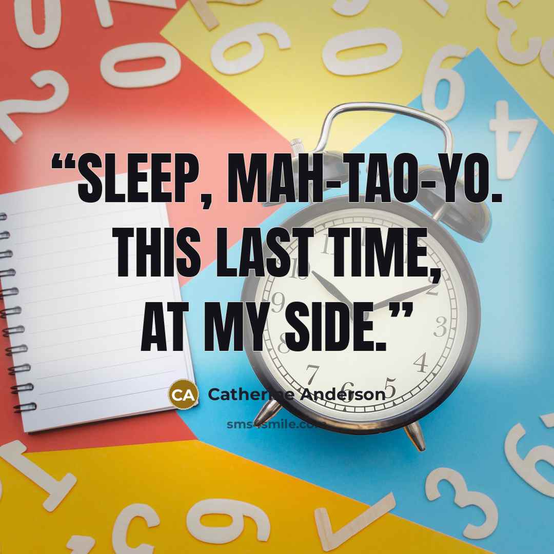 “Sleep, mah-tao-yo. This last time, at my side.” quote by Catherine Anderson