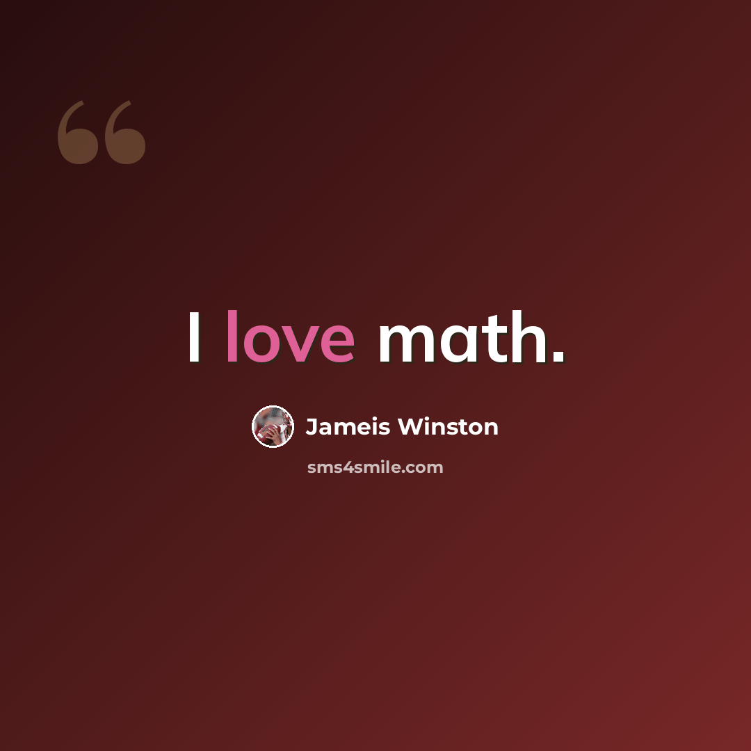 “I love math.” quote by Jameis Winston