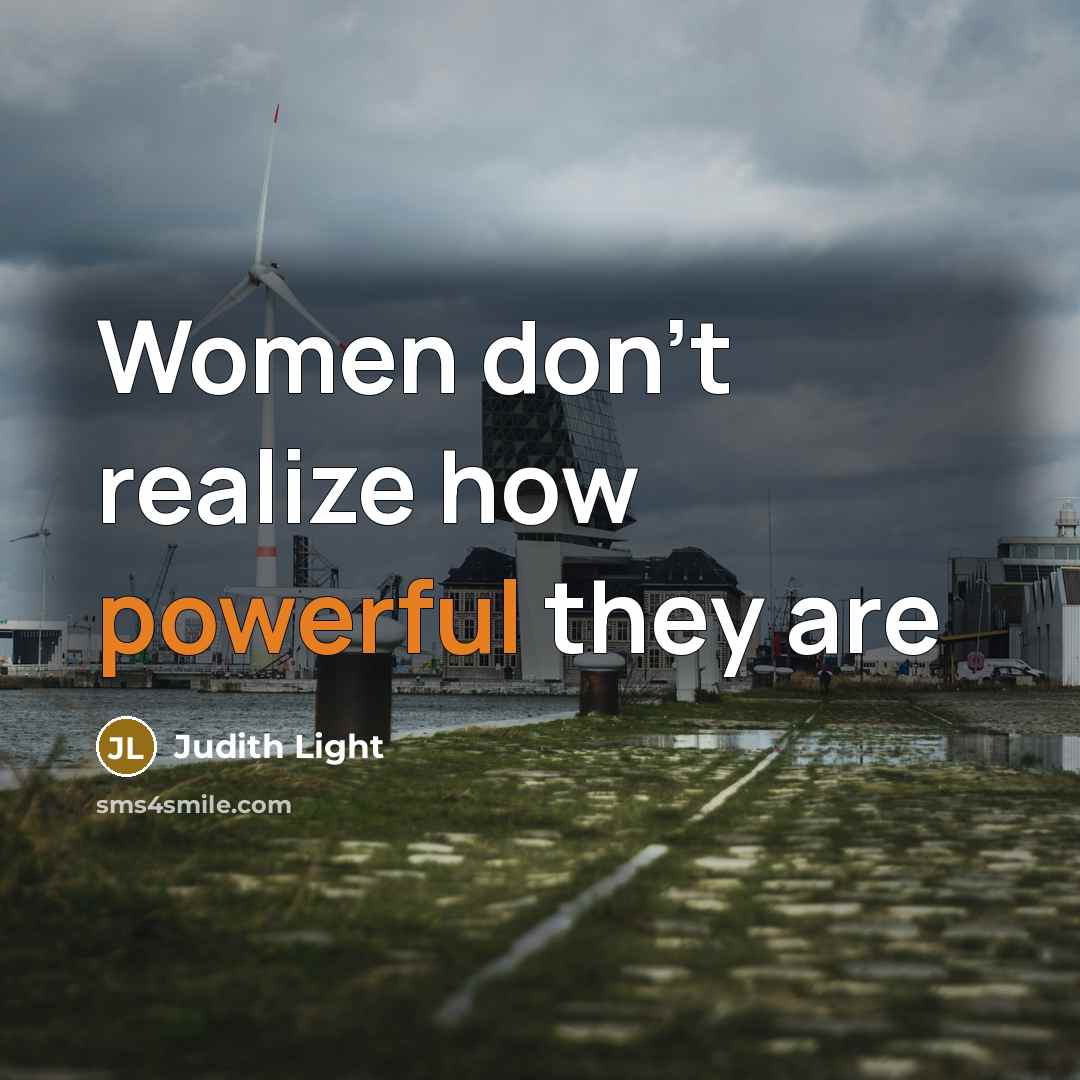“Women don't realize how powerful they are” quote by Judith Light