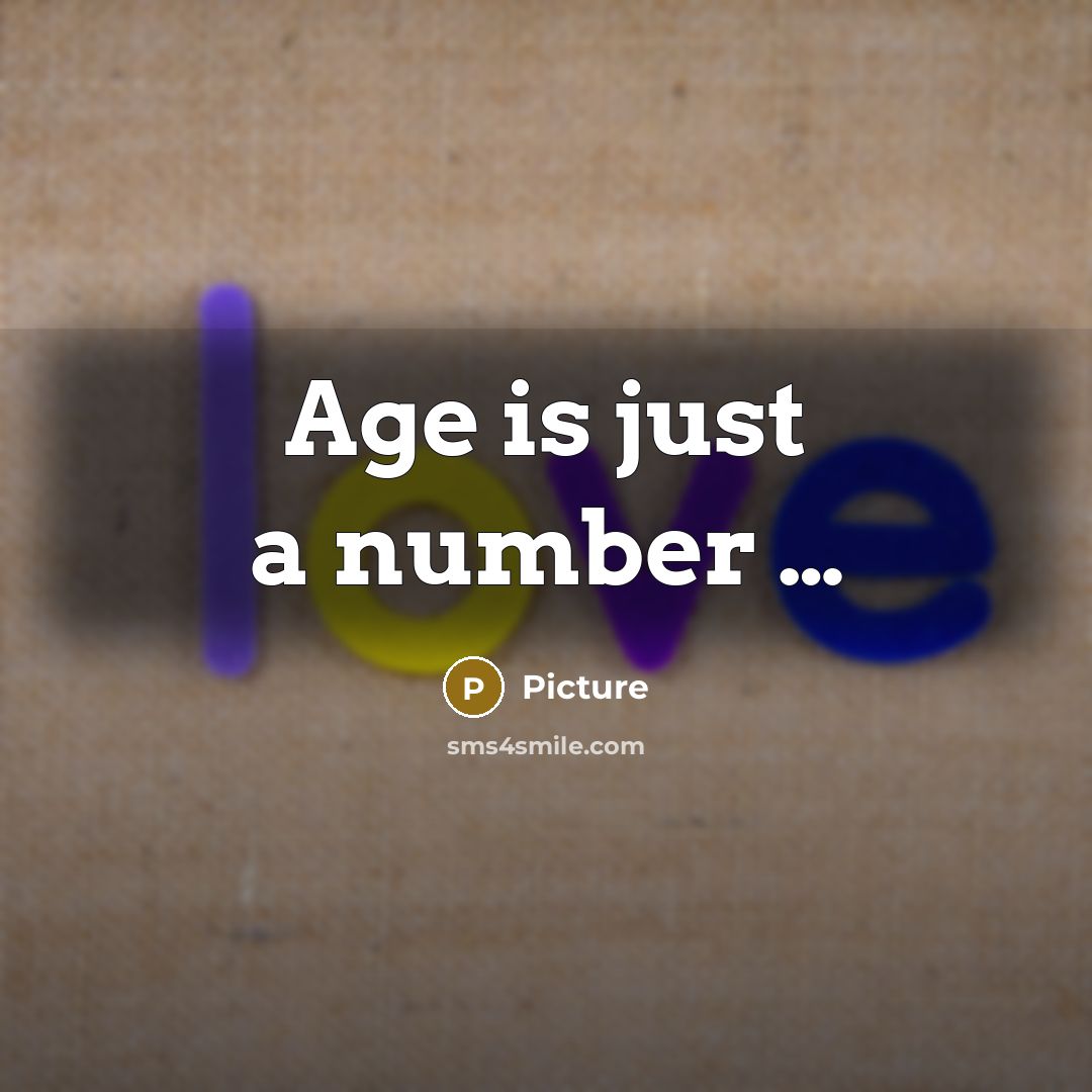 “Age is just a number …” quote by Picture