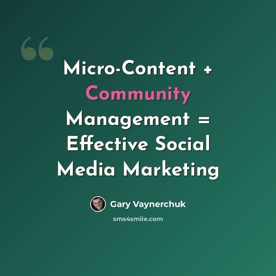 “Micro-Content + Community Management = Effective Social Media Marketing” quote by Gary Vaynerchuk
