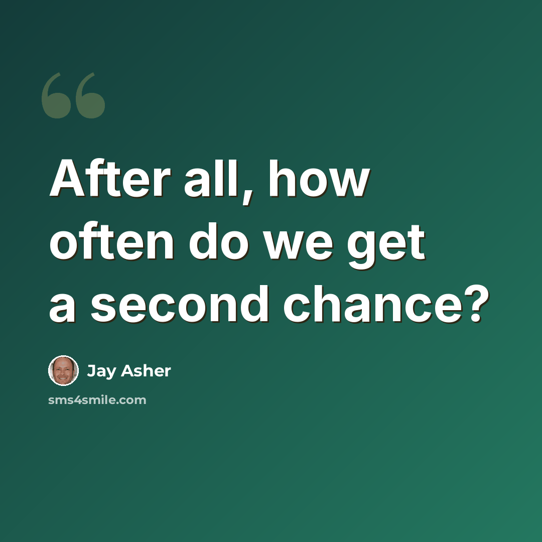 “After all, how often do we get a second chance?” quote by Jay Asher