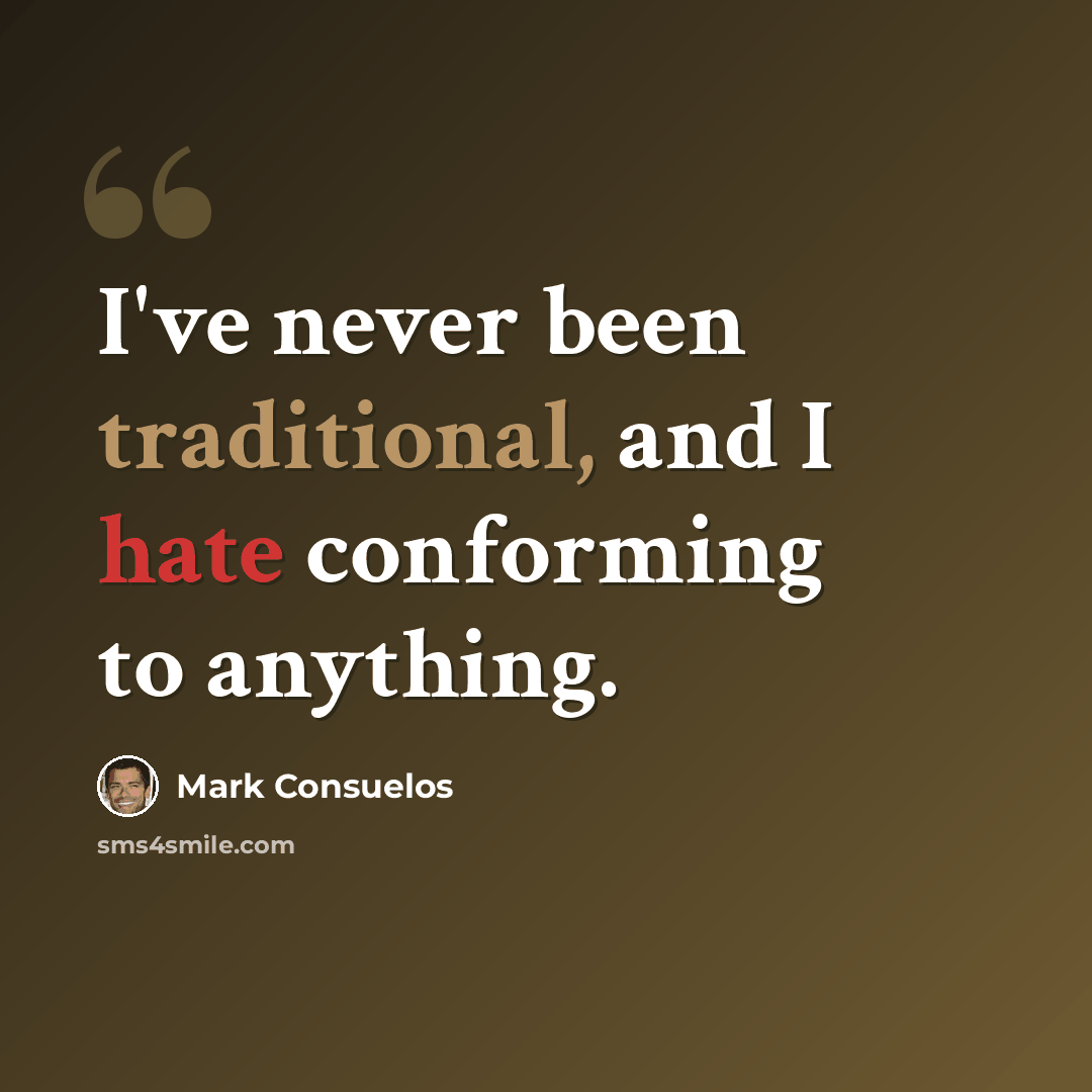 “I've never been traditional, and I hate conforming to anything.” quote by Mark Consuelos
