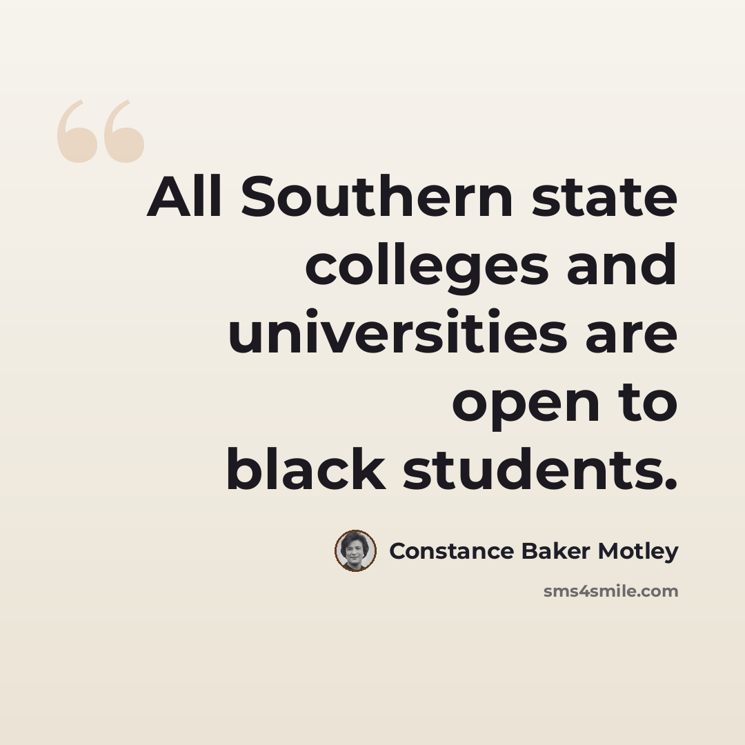 “All Southern state colleges and universities are open to black students.” quote by Constance Baker Motley