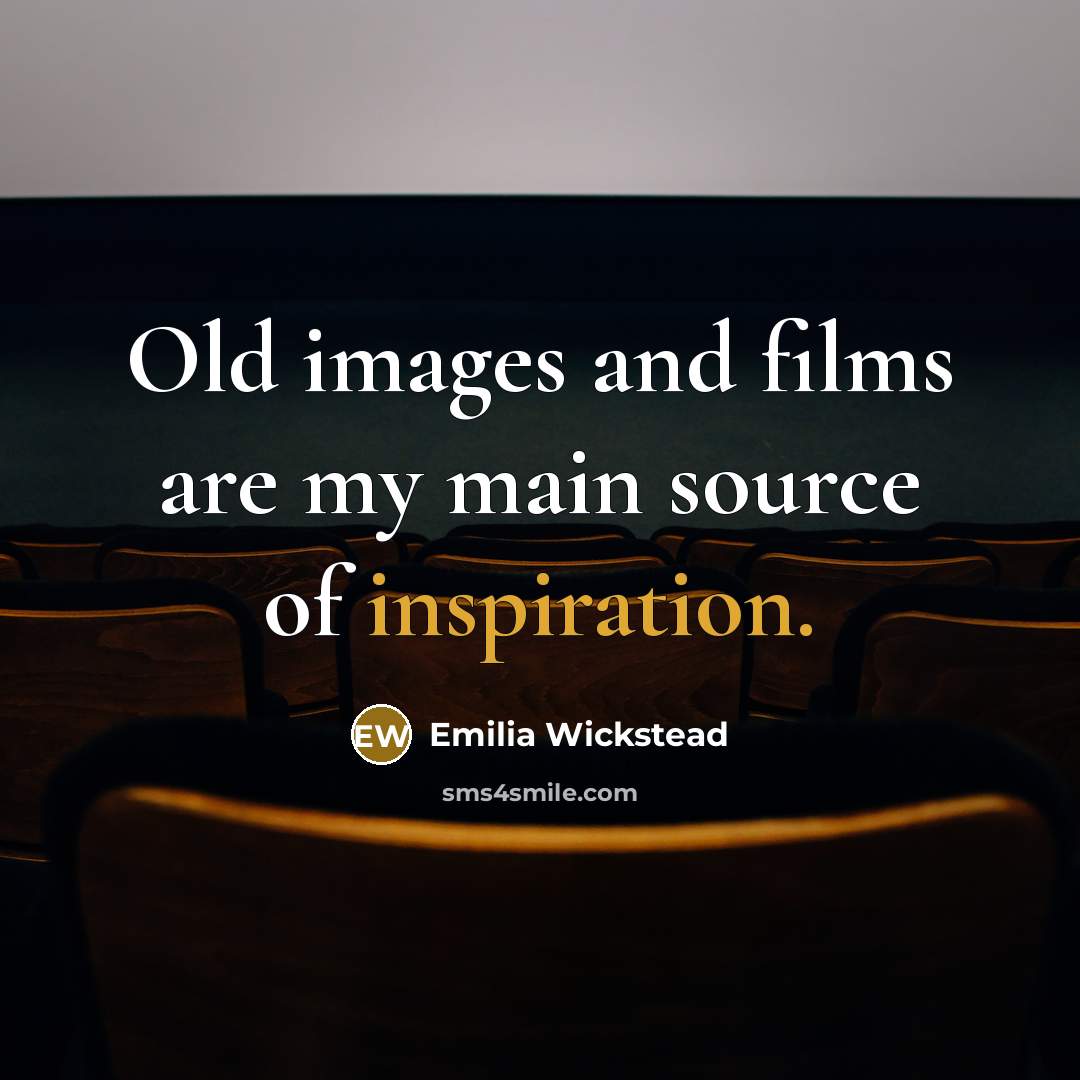 “Old images and films are my main source of inspiration.” quote by Emilia Wickstead