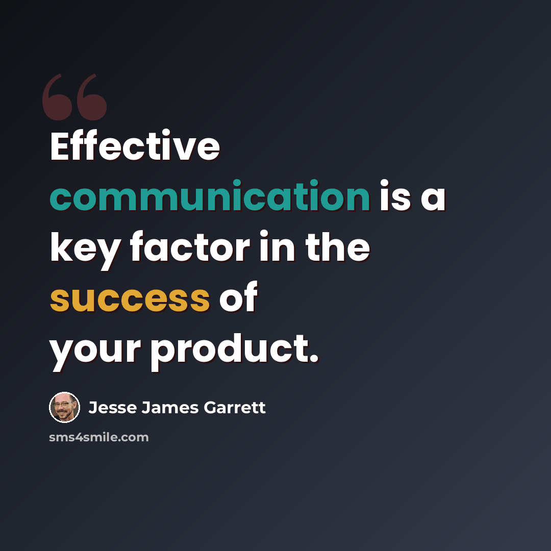 “Effective communication is a key factor in the success of your product.” quote by Jesse James Garrett